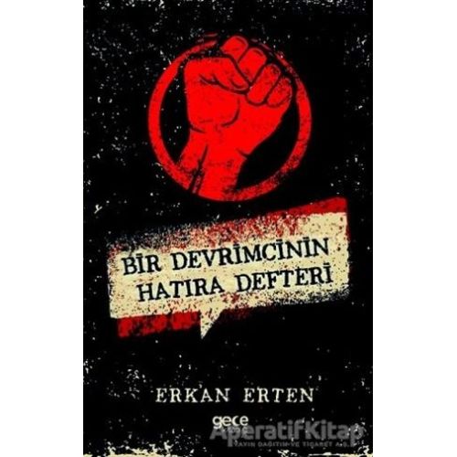 Bir Devrimcinin Hatıra Defteri - Erkan Erten - Gece Kitaplığı