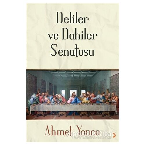 Deliler ve Dahiler Senatosu - Ahmet Yonca - Cinius Yayınları