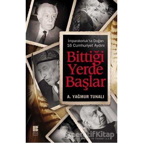 Bittiği Yerde Başlar - A. Yağmur Tunalı - Bilge Kültür Sanat