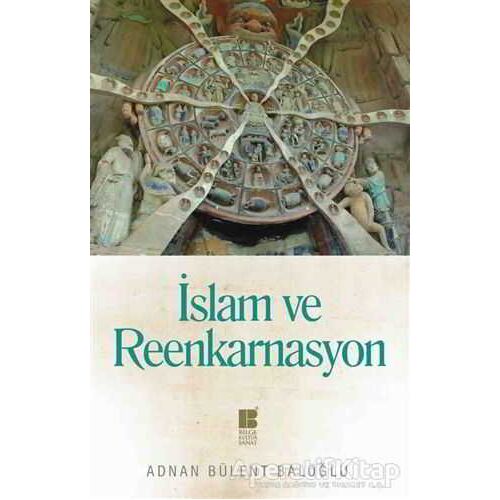 İslam ve Reenkarnasyon - Adnan Bülent Baloğlu - Bilge Kültür Sanat