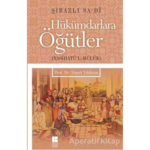 Hükümdarlara Öğütler - Şeyh Sadii Şirazi - Bilge Kültür Sanat
