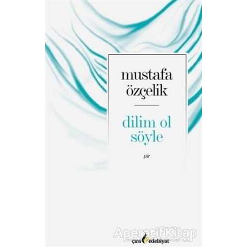 Dilim Ol Söyle - Mustafa Çelik - Çıra Yayınları