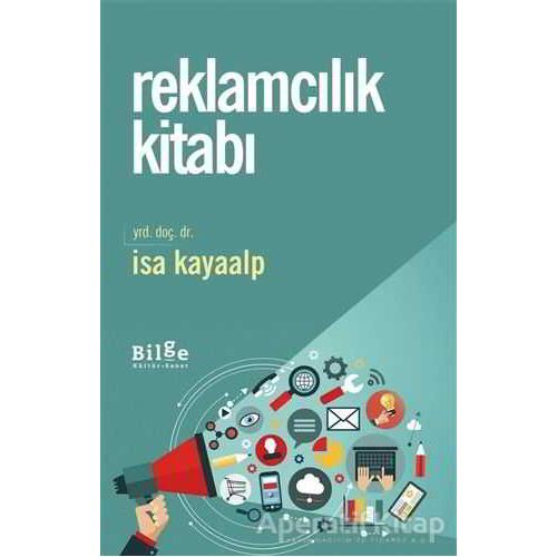 Reklamcılık Kitabı - İsa Kayaalp - Bilge Kültür Sanat