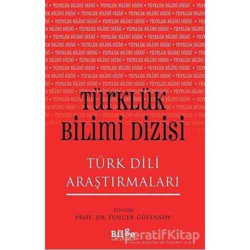 Türklük Bilimi Dizisi - Türk Dili Araştırmaları - Tuncer Gülensoy - Bilge Kültür Sanat