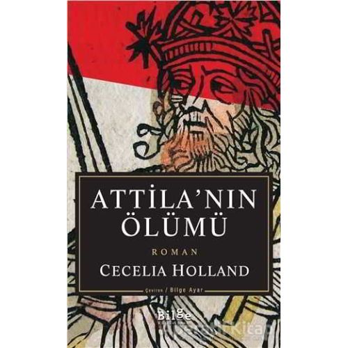 Atillanın Ölümü - Cecelia Holland - Bilge Kültür Sanat