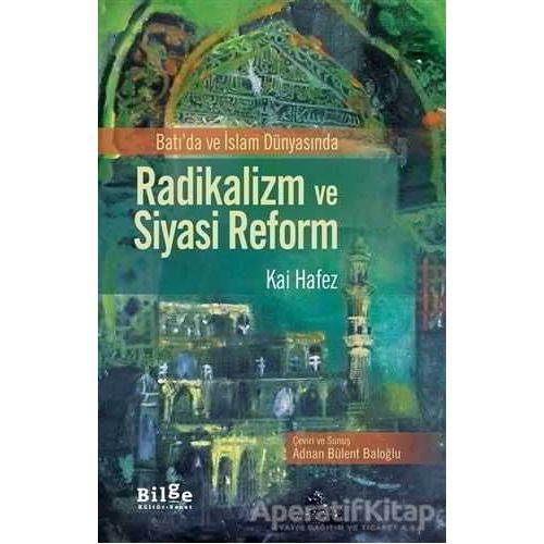 Batıda ve İslam Dünyasında Radikalizm ve Siyasi Reform - Kai Hafez - Bilge Kültür Sanat