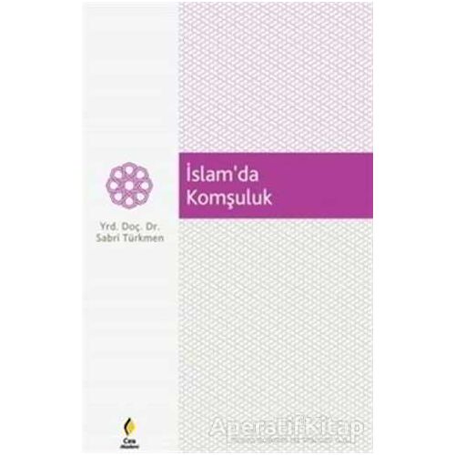 İslamda Komşuluk - Sabri Türkmen - Çıra Yayınları