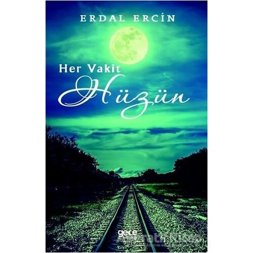 Her Vakit Hüzün - Erdal Ercin - Gece Kitaplığı