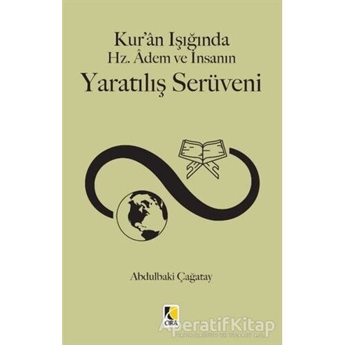 Kuran Işığında Hz. Adem ve İnsanın Yaratılış Serüveni - Abdulbaki Çağatay - Çıra Yayınları