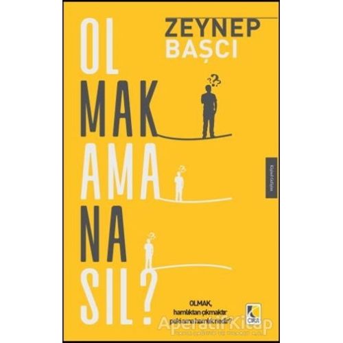 Olmak Ama Nasıl? - Zeynep Başçı - Çıra Yayınları