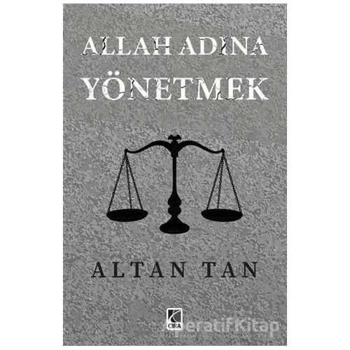 Allah Adına Yönetmek - Altan Tan - Çıra Yayınları