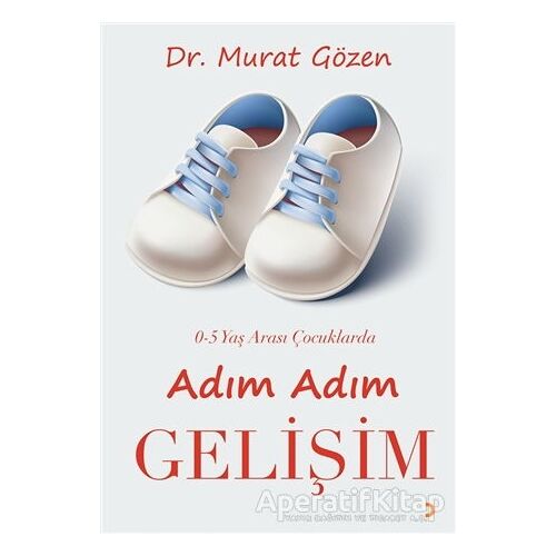 0-5 Yaş Arası Çocuklarda Adım Adım Gelişim - Murat Gözen - Cinius Yayınları