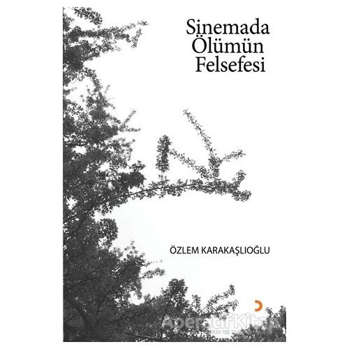 Sinemada Ölümün Felsefesi - Özlem Karakaşlıoğlu - Cinius Yayınları