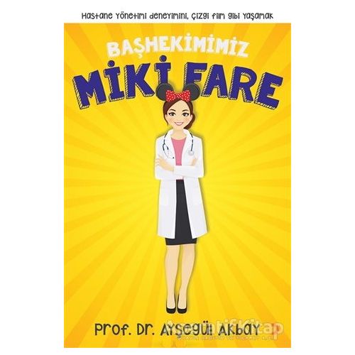 Başhekimimiz Miki Fare - Ayşegül Akbay - Cinius Yayınları