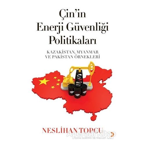 Çin’in Enerji Güvenliği Politikaları - Neslihan Topcu - Cinius Yayınları