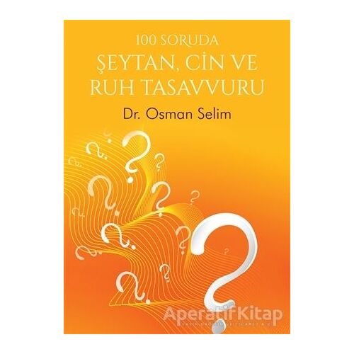 100 Soruda Şeytan, Cin ve Ruh Tasavvuru - Osman Selim - Cinius Yayınları