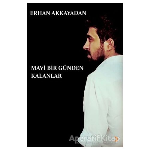Mavi Bir Günden Kalanlar - Erhan Akkayadan - Cinius Yayınları