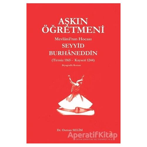 Aşkın Öğretmeni Mevlana’nın Hocası Seyyid Burhaneddin - Osman Selim - Cinius Yayınları