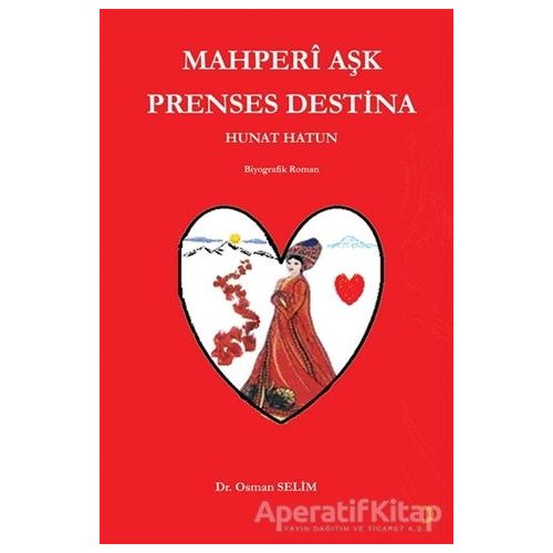 Mahperi Aşk Prenses Destina Hunat Hatun - Osman Selim - Cinius Yayınları