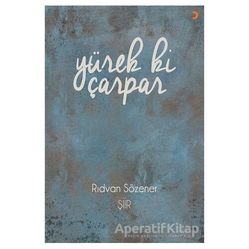 Yürek ki Çarpar - Rıdvan Sözener - Cinius Yayınları