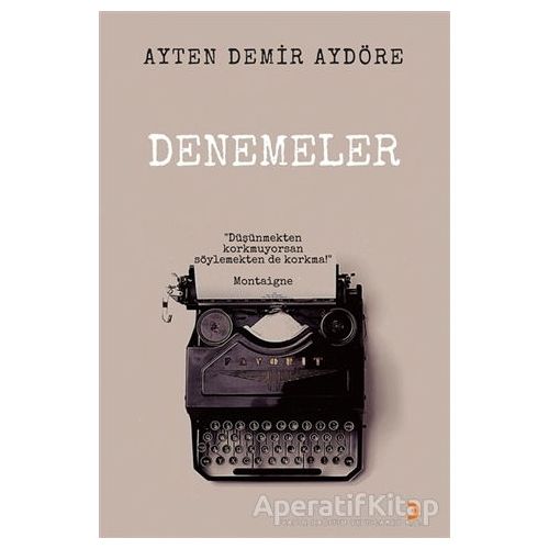 Denemeler - Ayten Demir Aydöre - Cinius Yayınları
