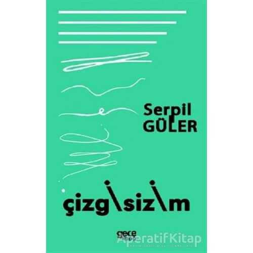 Çizgisizim - Serpil Güler - Gece Kitaplığı