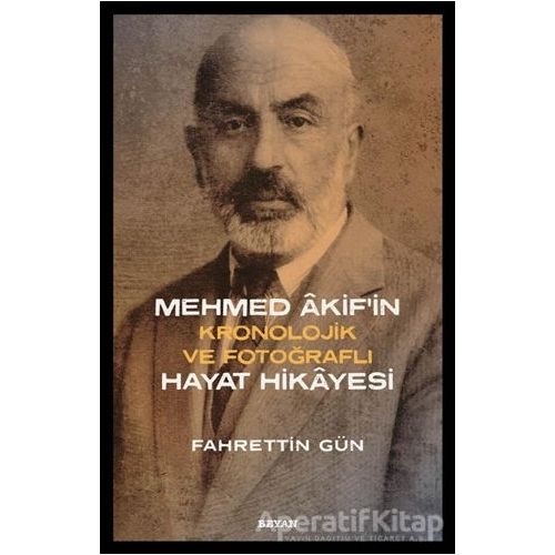 Mehmed Akifin Hayat Hikayesi - Fahrettin Gün - Beyan Yayınları
