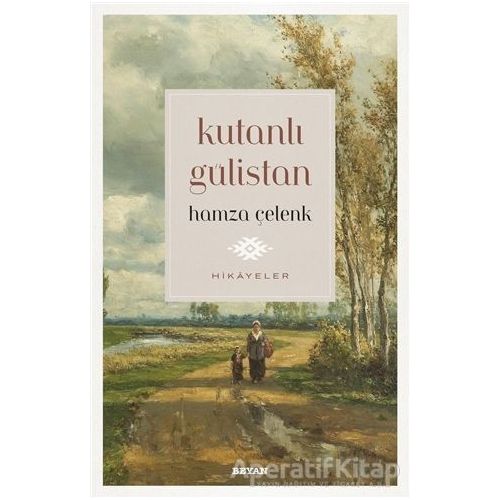 Kutanlı Gülistan - Hamza Çelenk - Beyan Yayınları