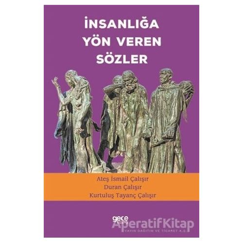 İnsanlığa Yön Veren Sözler - Ateş İsmail Çalışır - Gece Kitaplığı