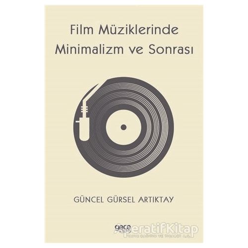 Film Müziklerinde Minimalizm ve Sonrası - Güncel Gürsel Artıktay - Gece Kitaplığı