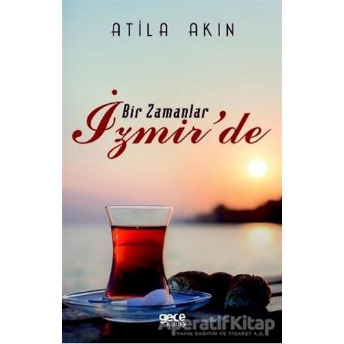 Bir Zamanlar İzmirde - Atila Akın - Gece Kitaplığı