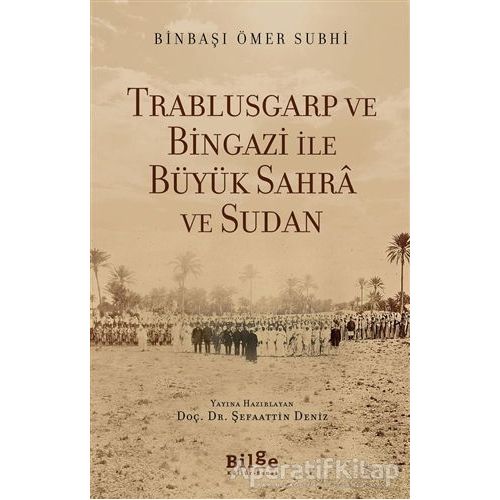 Trablusgarp ve Bingazi İle Büyük Sahra ve Sudan - Ömer Subhi - Bilge Kültür Sanat