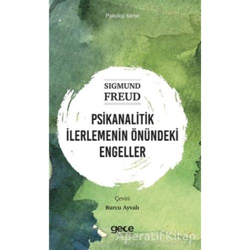 Psikanalitik İlerlemenin Önündeki Engeller - Sigmund Freud - Gece Kitaplığı