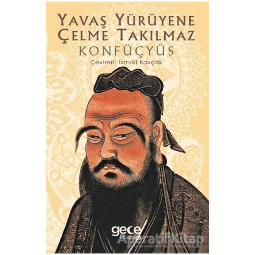 Yavaş Yürüyene Çelme Takılmaz - Konfüçyüs - Gece Kitaplığı