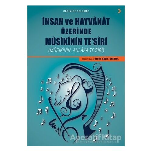 İnsan ve Hayvanat Üzerinde Musikinin Te’siri - Özgür Sadık Karataş - Cinius Yayınları