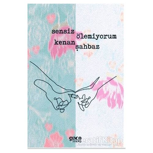 Sensiz Ölemiyorum - Kenan Şahbaz - Gece Kitaplığı