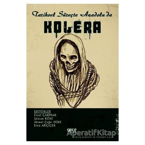Tarihsel Süreçte Anadoluda Kolera - Şükran Köse - Gece Kitaplığı