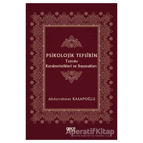 Psikolojik Tefsirin Tanımı Karakteristikleri ve Dayanakları - Abdurrahman Kasapoğlu - Gece Kitaplığı