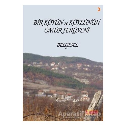 Bir Köyün ve Köylünün Ömür Serüveni - Nurettin Yılmaz - Cinius Yayınları