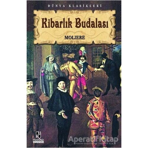 Kibarlık Budalası - Jean-Baptiste Poquelin Moliere - Anonim Yayıncılık