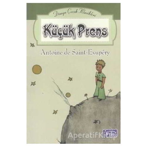 Küçük Prens - Dünya Çocuk Klasikleri - Antoine de Saint-Exupery - Parıltı Yayınları