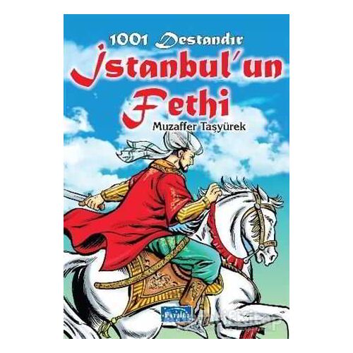 1001 Destandır İstanbulun Fethi - Muzaffer Taşyürek - Parıltı Yayınları