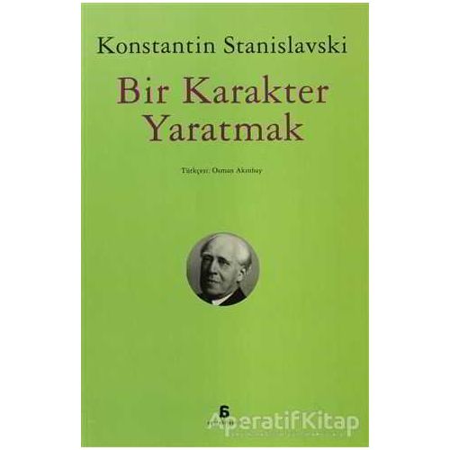 Bir Karakter Yaratmak - Konstantin Stanislavski - Agora Kitaplığı