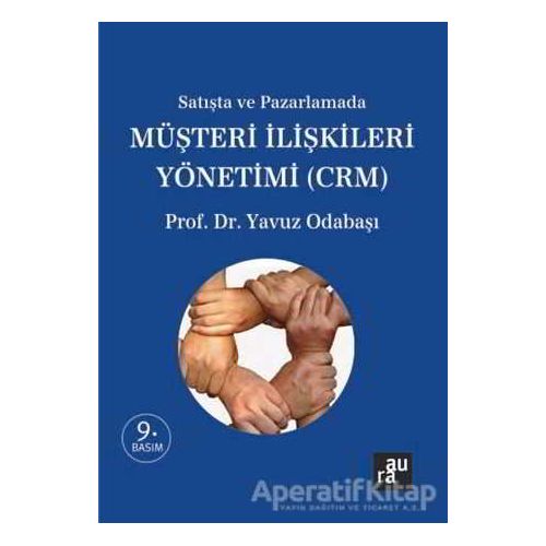 Satışta ve Pazarlamada Müşteri İlişkileri Yönetimi (CRM) - Yavuz Odabaşı - Aura Kitapları