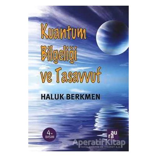 Kuantum Bilgeliği ve Tasavvuf - Haluk Berkmen - Aura Kitapları