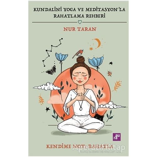 Kundalini Yoga ve Meditasyonla Rahatlama Rehberi - Nur Taran - Aura Kitapları