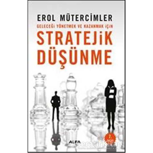 Stratejik Düşünme - Erol Mütercimler - Alfa Yayınları