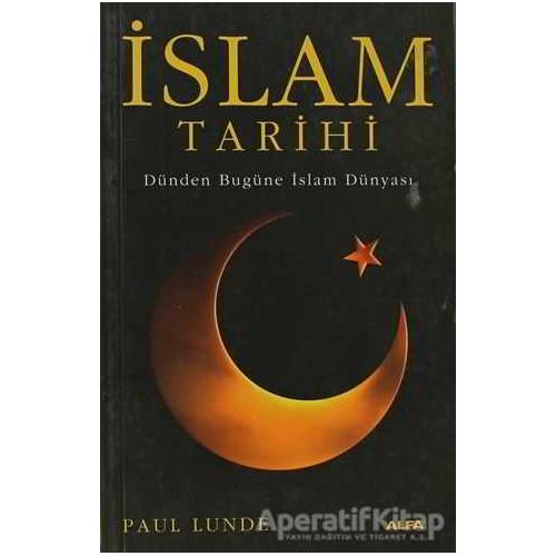 İslam Tarihi - Paul Lunde - Alfa Yayınları