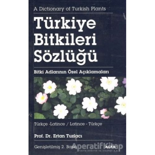 Türkiye Bitkiler Sözlüğü Türkçe-Latince / Latince-Türkçe - Ertan Tuzlacı - Alfa Yayınları