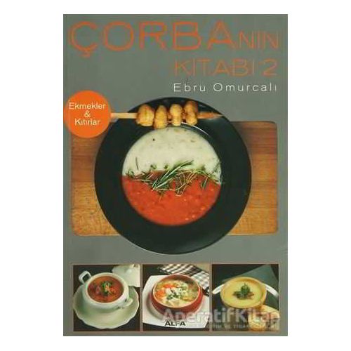 Çorbanın Kitabı 2 - Ebru Omurcalı - Alfa Yayınları